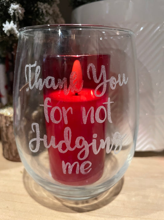 “Thank you for not judging me” Wine Glass