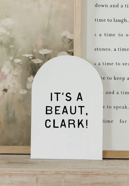 7”x10” It’s A Beaut Clark Arch