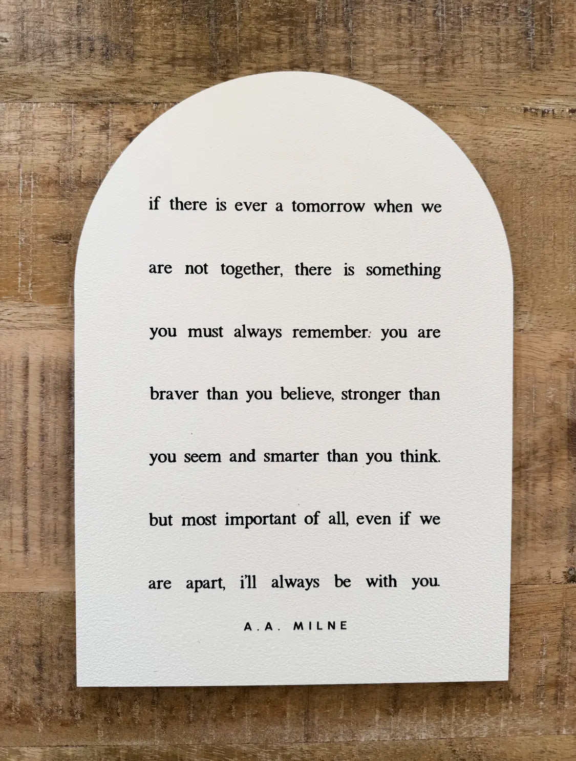 7”x10” If There Is Ever A Tomorrow Wood Arch