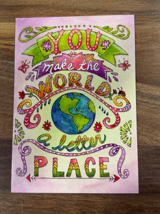 “You make the word a better place” Card